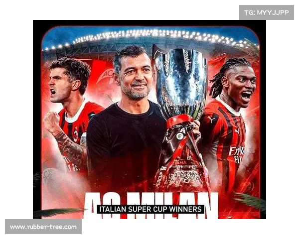 意大利超级杯经典对决回顾:历史时刻与传奇对抗的精彩呈现 意大利超级杯经典对决回顾:历史时刻与传奇对抗的精彩呈现